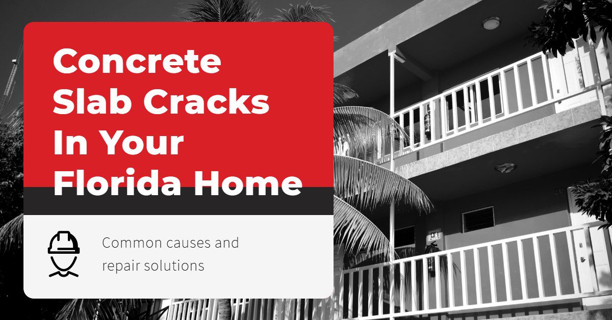 Photo of a building with a text overlay that reads: Concrete slab cracks in your Florida home: Common causes and repair solutions