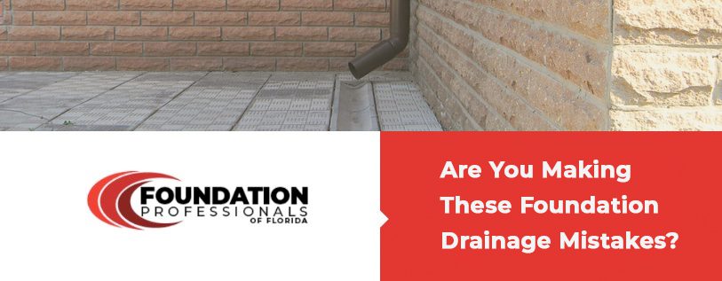 Are You Making These Foundation Drainage Mistakes?