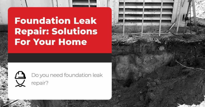 Foundation Leak Repair: Solutions For Your Home