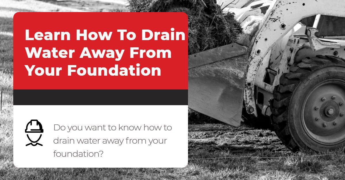 How To Drain Water Away From Your Foundation