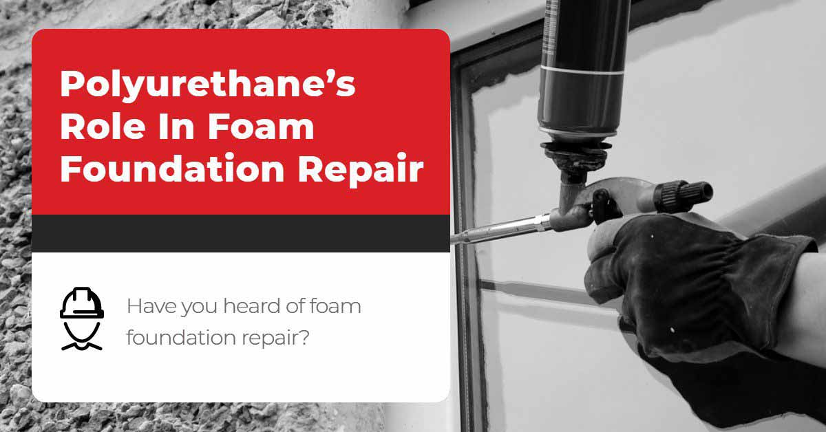 Polyurethane’s Role In Foam Foundation Repair