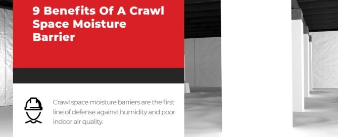 9 Benefits Of A Crawl Space Moisture Barrier