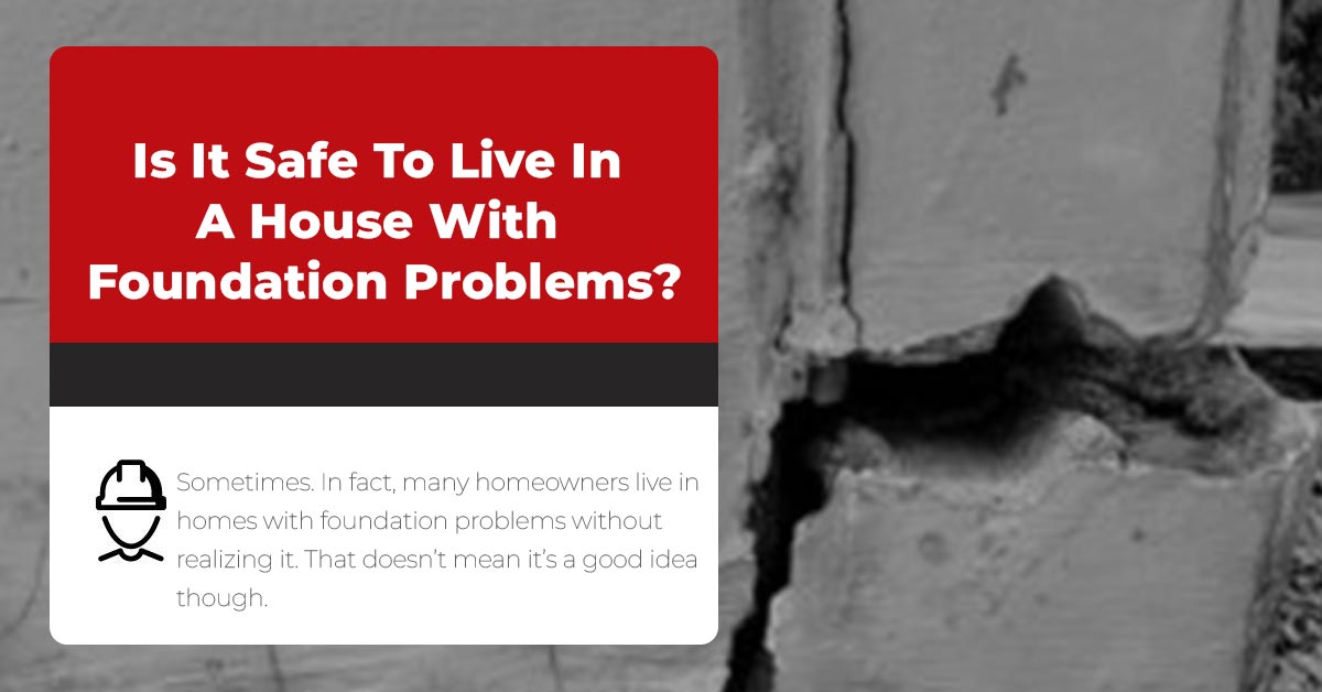 Is It Safe To Live In A House With Foundation Problems?